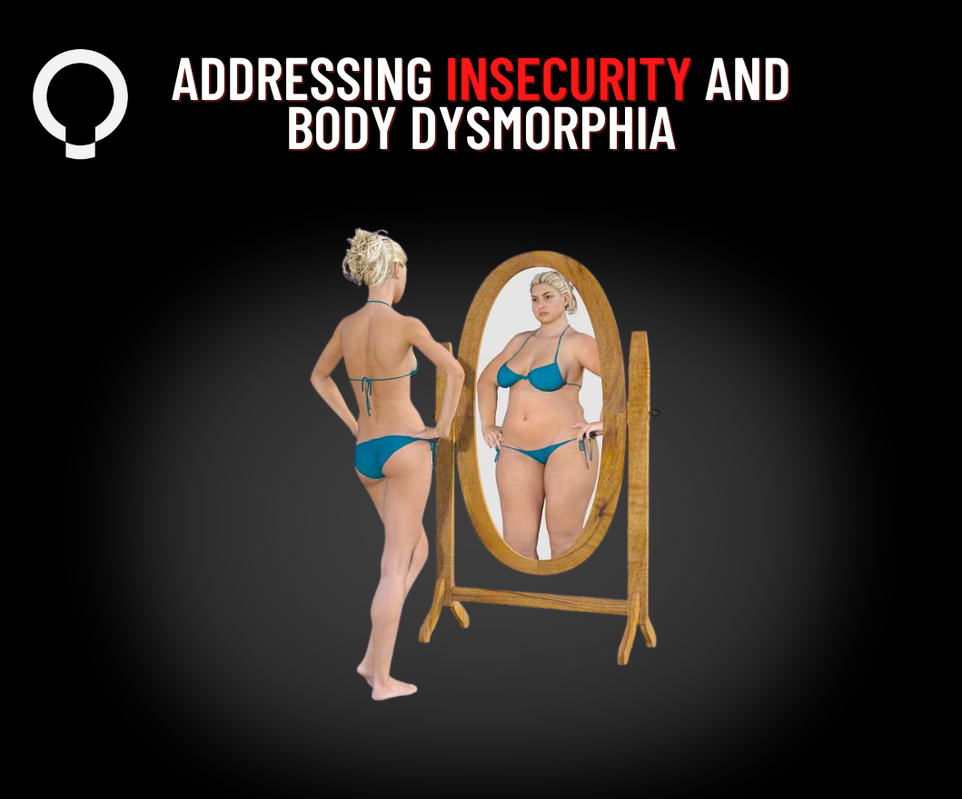 Addressing Body Insecurity and Body Dysmorphia