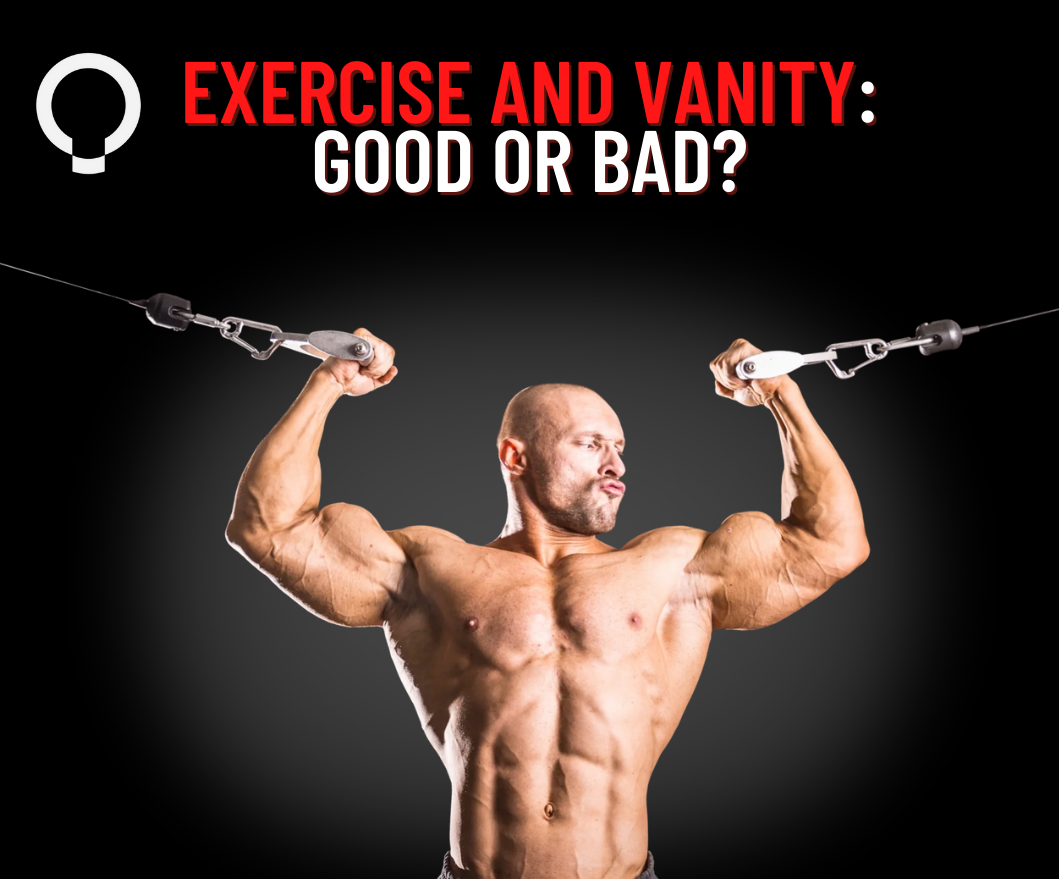 Vanity in Exercise: Bad or Good?