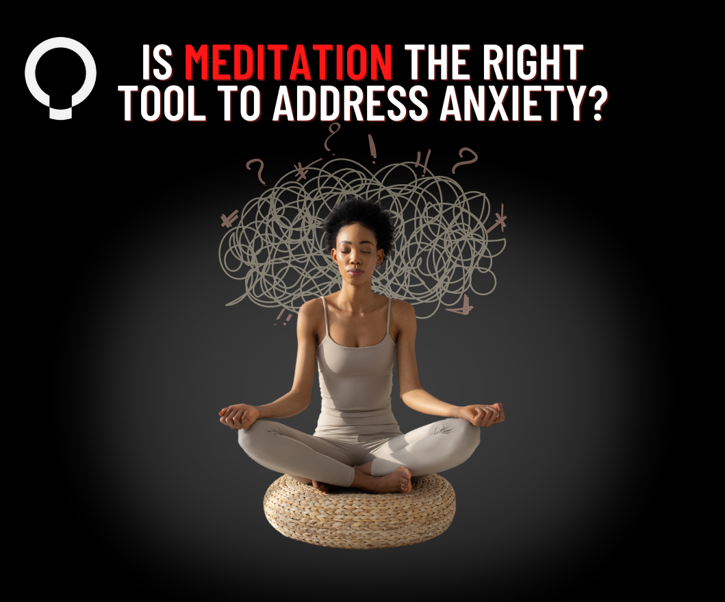 Is Meditation the best tool to address Anxiety?