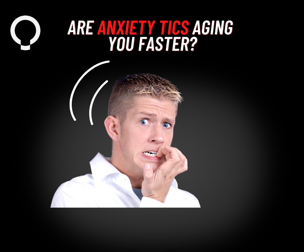 Are Anxiety Tics Aging You Faster?