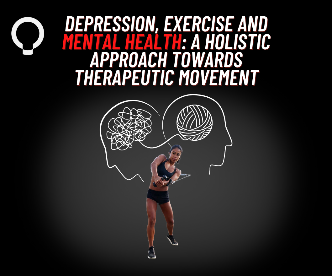 Depression, Exercise and Mental Health: A Holistic Approach Towards Therapeutic Movement