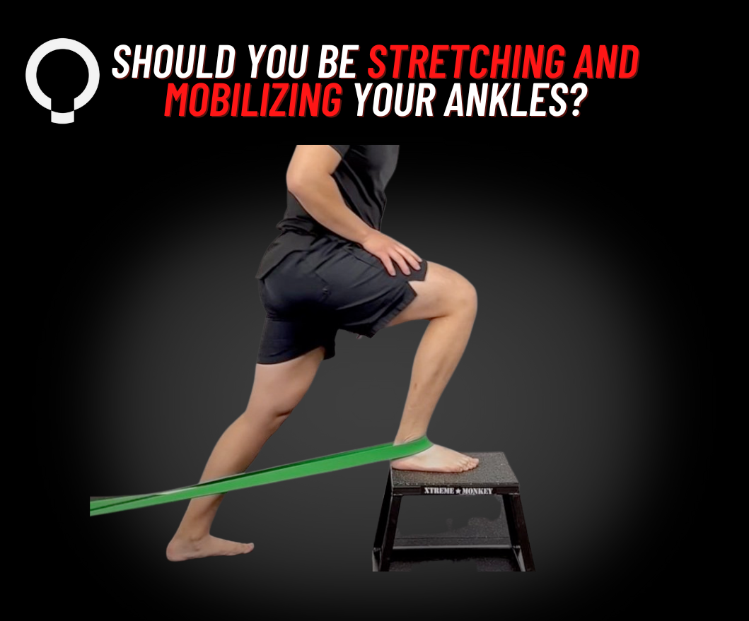 Ankle mobility: Should You Be Stretching and Mobilizing?